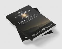 The Certification of Super Consciousness : Journey into mystery of Existence