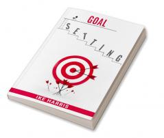 Goal Setting : Transform Your Dreams into Reality with a Simple Effective Process (2023 Guide for Beginners)