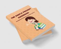 The Simple Present Guidebook : An Interactive Approach to Everyday English