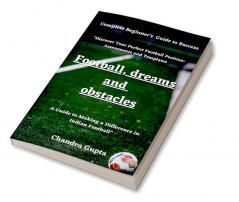 Football Dreams and Obstacles : A Guide to Becoming a Great Footballer