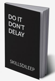 DO IT DON'T DELAY