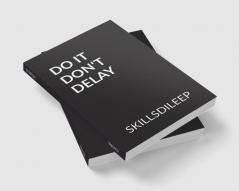 DO IT DON'T DELAY