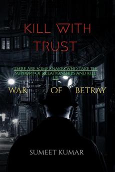 kill with trust : war of betray