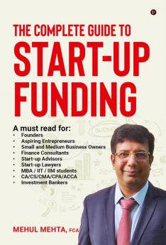 The Complete Guide To Start-up Funding