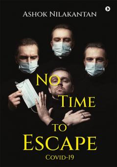 No Time to Escape : COVID-19