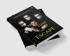No Time to Escape : COVID-19
