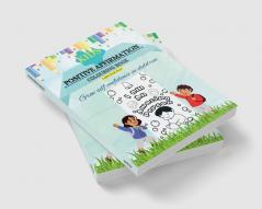 KIDS POSITIVE AFFIRMATION COLOURING BOOK : GROW SELF CONFIDENCE IN CHILDREN