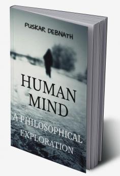 The Human Mind: A Philosophical Exploration