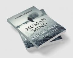 The Human Mind: A Philosophical Exploration