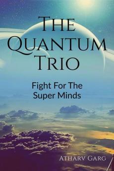 THE QUANTUM TRIO : FIGHT FOR THE SUPERMINDS