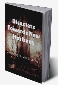 Disasters towards New Horizons : Engaging the Words of Jesus