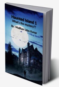 Haunted Island Part 1 : What's the mystery ??