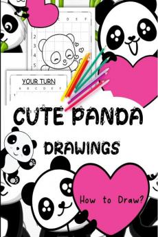 Cute Panda Drawings : Easy Guide Book to Draw Pandas for Kids Ages 5-12