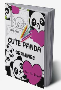 Cute Panda Drawings : Easy Guide Book to Draw Pandas for Kids Ages 5-12