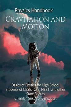 Physics Handbook Gravitation and Motion : Basics of Physics for High School students of CBSE ICSE NEET and other State Boards