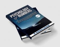 Psychology Of Numbers Vol-2 : Analyze and Harmonize Your Life through Numerology. The Ultimate Practical Guide to Enhance Your True Potential Uplift Relationships Maximize Growth FinancialAbundance