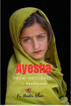 Ayesha : From Innocence to Resilience