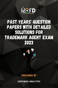 Past Years' Question Papers with Detailed Solutions for Trademark Agent Exam 2023