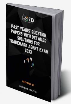 Past Years' Question Papers with Detailed Solutions for Trademark Agent Exam 2023