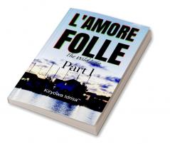 L'amore folle : The Wild Love Part 1