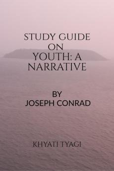 Study Guide : Youth: A Narrative by Joseph Conrad