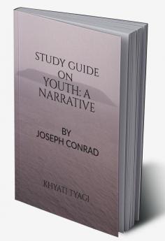 Study Guide : Youth: A Narrative by Joseph Conrad
