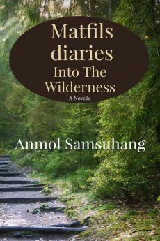 Matfils Diary: Into The Wilderness : A novella