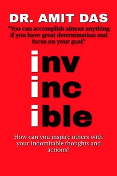 INVINCIBLE : How can you inspire others with your indomitable thoughts and actions?