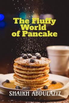 The Fluffy World of Pancake