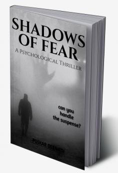 SHADOWS OF FEAR : A PSYCHOLOGICAL THRILLER