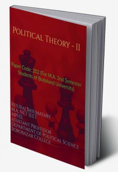 Political Theory - II : Paper Code: 202 (For M.A. 2nd Semester Students of Bodoland University)