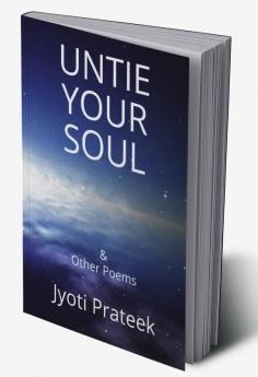 Untie Your Soul &amp;amp; Other Poems