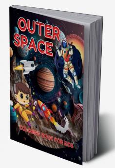 Outer Space Coloring Book for Kids : Awesome Space Ships Rockets Planets Astronauts for Kids Ages 4-12