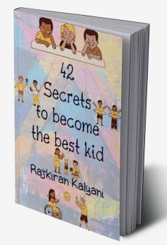 42 Secrets to become the best kid