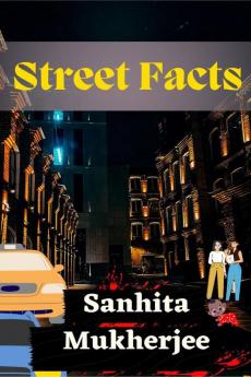 Street Facts : A Thriller Illuminating Darker Mysterious Sides of Streets