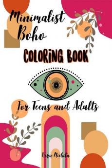 Minimalist Boho Coloring Book For Teens and Adults : 50 pages of modern art coloring for stress relief and relaxation