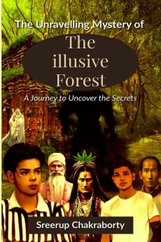 The Unraveling Mystery Of The Illusive Forest: A Journey to Uncover the Secrets