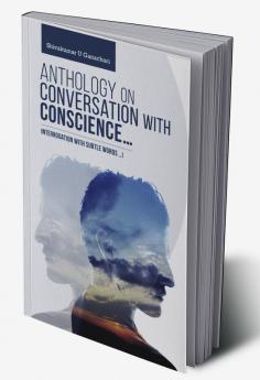 Anthology on Conversation with Conscience… : Interrogation with subtle words …!