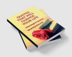 Quotes That Will Change Your Life : Meaningful Quotes and Quotations