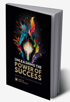 Unleashing the Power of Success : Business Secrets I learned from Andrew Tate