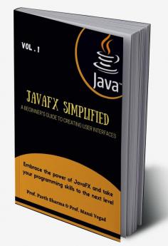 JavaFX Simplified : A Beginner's Guide to Creating User Interfaces