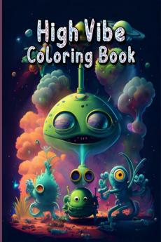 High Vibe Coloring Book : Amazing Adults Coloring Pages for Stress Relief and Relaxation | Psychedelic Coloring Book for Stoners and Smokers | Perfect as a GIFT !