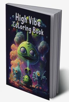 High Vibe Coloring Book : Amazing Adults Coloring Pages for Stress Relief and Relaxation | Psychedelic Coloring Book for Stoners and Smokers | Perfect as a GIFT !