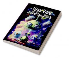 High Vibe Coloring Book : Amazing Adults Coloring Pages for Stress Relief and Relaxation | Psychedelic Coloring Book for Stoners and Smokers | Perfect as a GIFT !