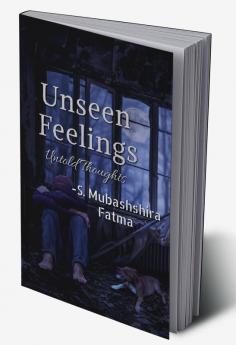 Unseen Feelings : Untold Thoughts
