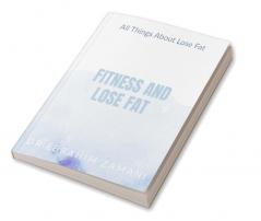 Fitness And Lose Fat : All Things About Lose Fat