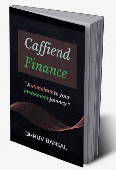 Caffiend finance : A stimulant for your investment journey