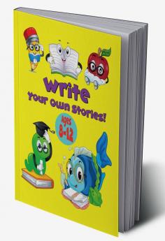 Write your own stories! : Illustrated story paper for ages 8-12 creative writing guide for kids