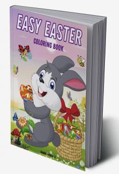 EASY EASTER Coloring Book : 50 Relaxing Designs Large Print for Kids Beginners and Seniors Featuring Cute Bunnies Decorated Easter Egg Baskets and More!