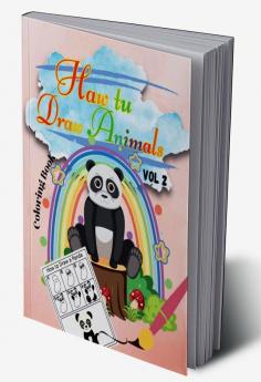 Haw tu Draw Animals Vol2 : Easy Step-by-Step Drawing Tutorial for Kids Teens and Beginners How to Learn to Draw Animals Book 2